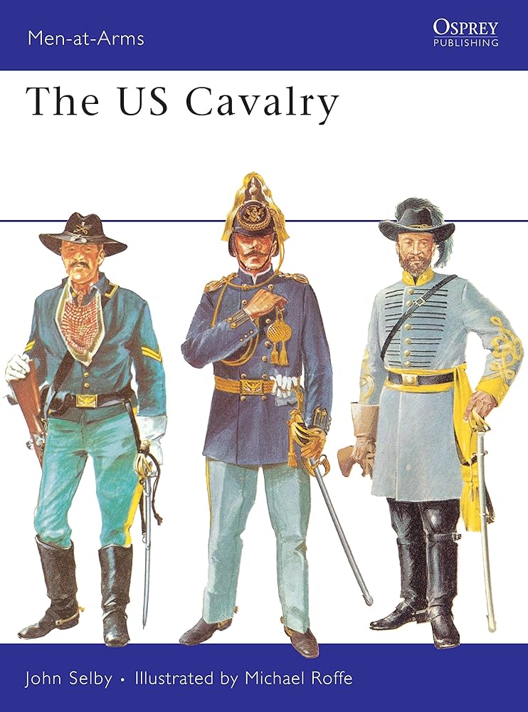 The US Cavalry (Men-at-Arms, 33): Selby, John, Roffe